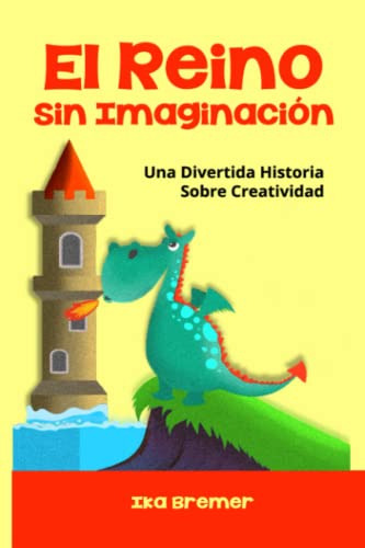 El Reino Sin Imaginacion: Una Divertida Historia Sobre Creat