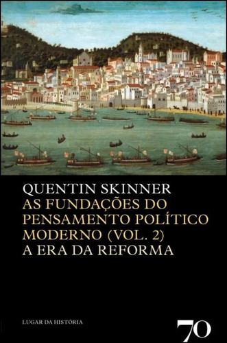 As Fundações Do Pensamento Político Moderno - Vol. 02 - A E, De Skinner, Quentin. Editora Edicoes 70 Em Português