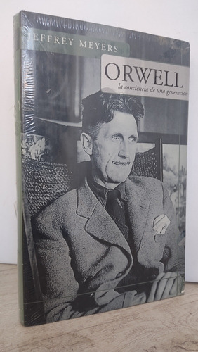 Jeffrey Meyers Orwell La Conciencia De Una Generación 