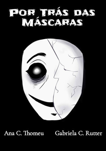 Por Trás Das Máscaras, De Ana Carolina Thomeu E Gabriela C. Rutter. Série Não Aplicável, Vol. 1. Editora Clube De Autores, Capa Mole, Edição 1 Em Português, 2021