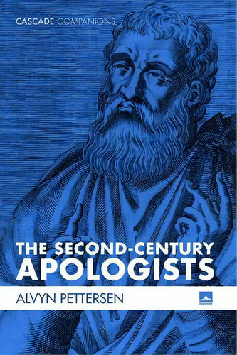 The Second-century Apologists, De Alvyn Pettersen. Editorial Cascade Books, Tapa Blanda En Inglés