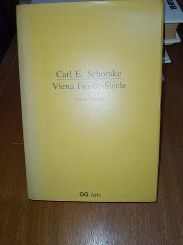 Carl Schorske, Viena Fin-de-siecle. Política Y Cultura. (Usado)