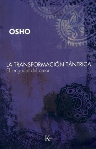 Transformacion Tantrica, La. El Lenguaje Del Amor Osho Kairo