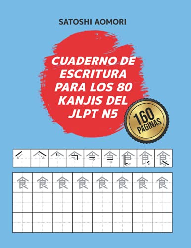 Cuaderno De Escritura Para Los 80 Kanjis Del Jlpt N5: 160 Pa