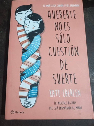 Kate Eberlen Quererte No Es Sólo Cuestión De Suerte