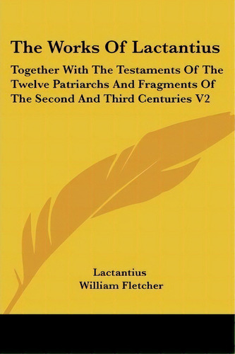 The Works Of Lactantius, De Lactantius. Editorial Kessinger Publishing, Tapa Blanda En Inglés