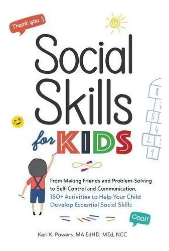 Social Skills For Kids : From Making Friends And Problem-solving To Self-control And Communicatio..., De Keri K. Powers. Editorial Adams Media Corporation, Tapa Blanda En Inglés