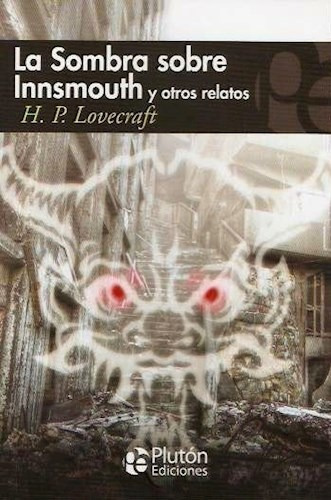 La Sombra Sobre Innsmouth Y Otros Relatos