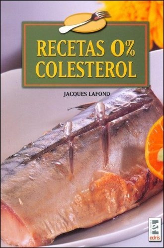 Recetas 0% Colesterol - Jacques Lafond