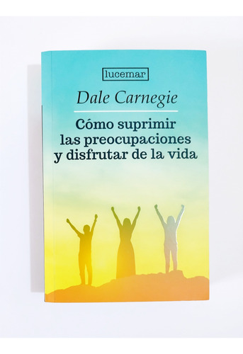 Dale Carnegie Cómo Suprimir Las Preocupaciones Original Nuev