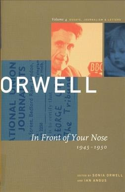 George Orwell: In Front Of Your Nose, 1945-1950 V. 4 : Th...
