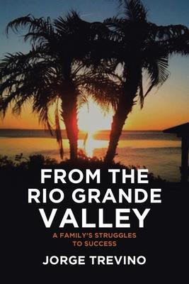 Libro From The Rio Grande Valley : A Family's Struggles T...