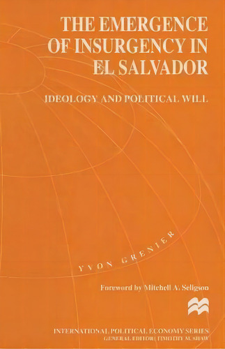 The Emergence Of Insurgency In El Salvador, De Yvon Grenier. Editorial Palgrave Macmillan, Tapa Blanda En Inglés
