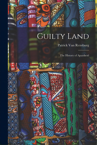 Guilty Land: The History Of Apartheid, De Van Rensburg, Patrick 1931-. Editorial Hassell Street Pr, Tapa Blanda En Inglés