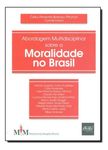 ABORDAGEM MULTIDISCIPLINAR SOBRE A MORALIDADE NO BRASIL, de PITCHON / VARIOS. Editora DEL REY, capa mole em português