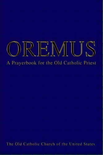 Oremus, De Bishop Andre J Queen. Editorial Iuniverse, Tapa Dura En Inglés