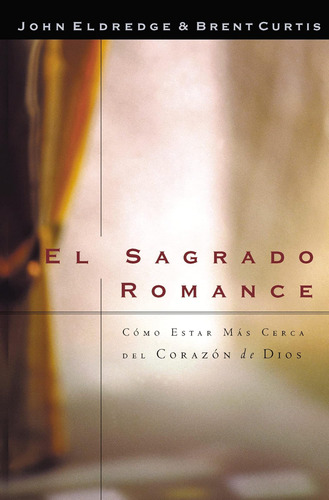 Libro:  El Sagrado Romance Vivamos Mas Cerca De Dios