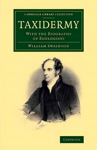 Taxidermy : With The Biography Of Zoologists, De William Swainson. En Inglés