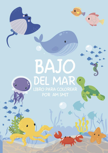 Libro: Bajo Del Mar: Libro Para Colorear Por Am Smit (spanis