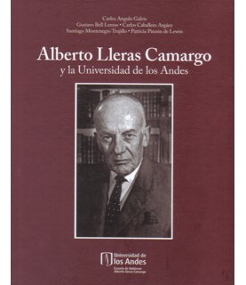 Alberto Lleras Camargo Y La Universidad De Los Andes