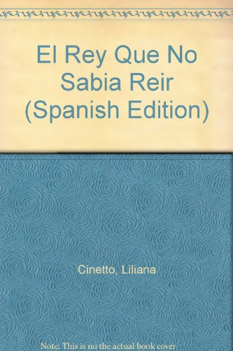 Libro Rey Que No Sabia Reir Coleccion Pequeñitos De Cinetto