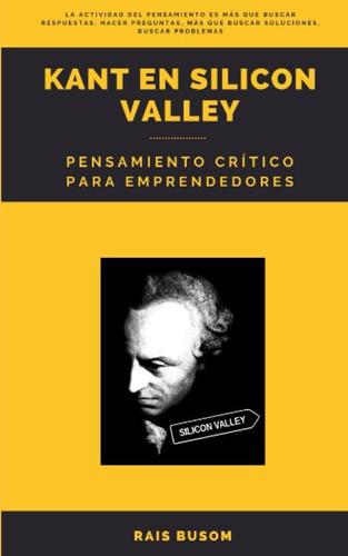Libro: Kant En Silicon Valley: Pensamiento Crítico Para Empr
