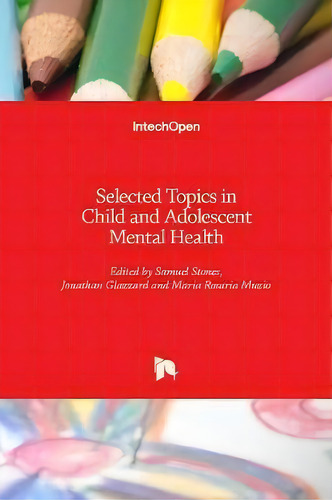 Selected Topics In Child And Adolescent Mental Health, De Samuel Stones., Vol. 1. Editorial Intechopen, Tapa Dura En Inglés
