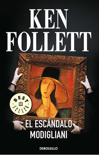 El Escándalo Modiglian, De Ken Flollett. Editorial Penguin Random House, Tapa Blanda, Edición 2013 En Español