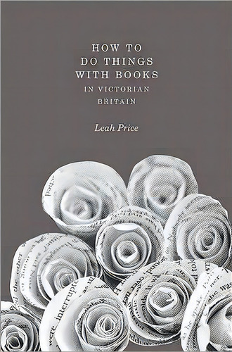 How To Do Things With Books In Victorian Britain, De Leah Price. Editorial Princeton University Press, Tapa Dura En Inglés