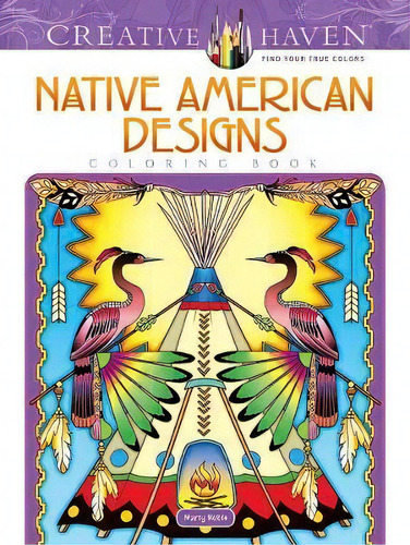 Creative Haven Native American Designs Coloring Book, De Marty Noble. Editorial Dover Publications Inc, Tapa Blanda En Inglés
