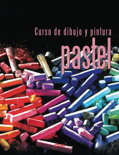 Libro: Curso Dibujo Y Pintura. Pastel (spanish Edition)