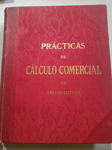 Libro Antiguo 1899 Prácticas De Cálculo Comercial Oliver