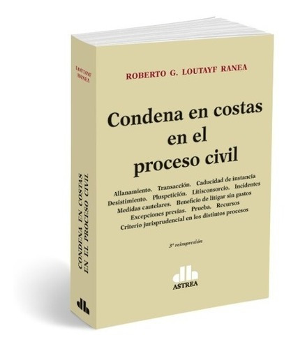 Condena En Costas En El Proceso Civil - Loutayf Ranea