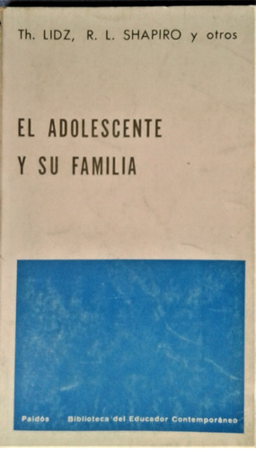 El Adolescente Y Su Familia - Th Lidz , R L Shapiro - Paidos