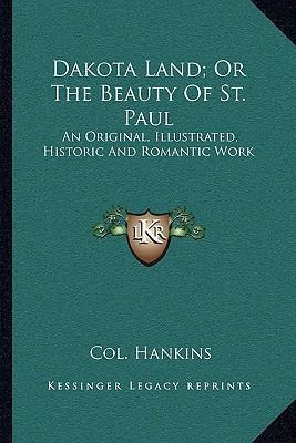 Libro Dakota Land; Or The Beauty Of St. Paul : An Origina...