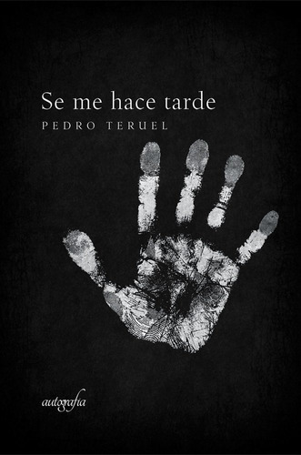 Se Me Hace Tarde, De Teruel, Pedro. Editorial Autografía, Tapa Blanda En Español