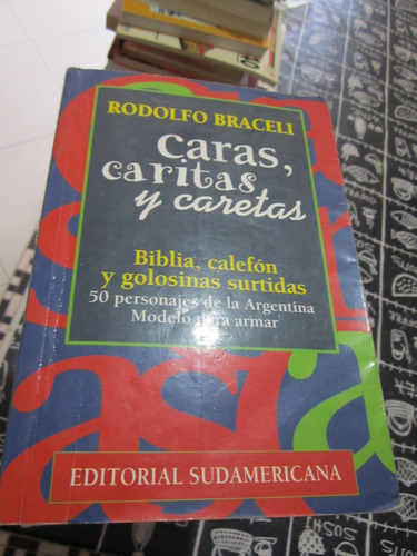 Caras, Caritas Y Caretas - Rodolfo Braceli - Ed:sudamericana