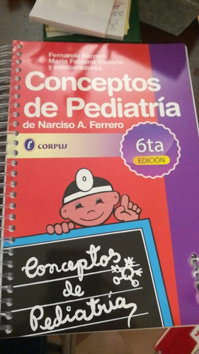 Conceptos De Pediatria.narciso Ferrero 6ed. Corpus