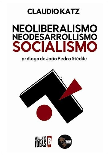 Neoliberalismo , Neodesarrollismo , Socialismo - Katz - #d