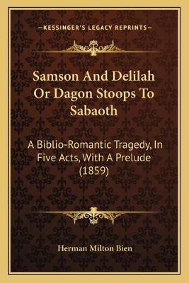 Libro Samson And Delilah Or Dagon Stoops To Sabaoth : A B...
