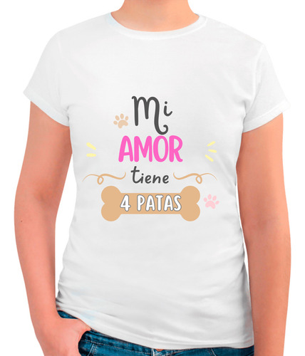 Playera Diseño Mi Amor Tiene 4 Patas - Mascota Amor