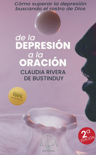 De La Depresión A La Oración, De Rivera De Bustinduy , Claudia.., Vol. 1.0. Editorial Ilitia Editorial, Tapa Blanda, Edición 1.0 En Español, 2028