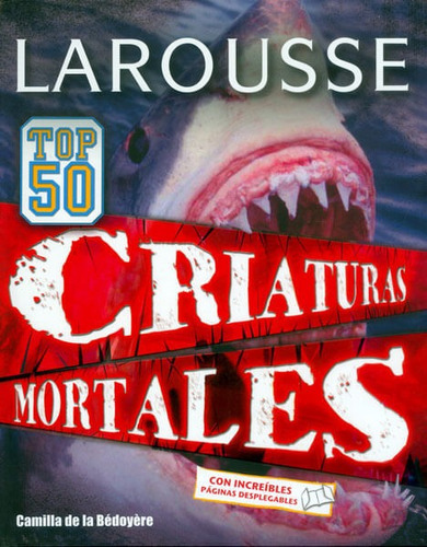 Top 50 Criaturas Mortales, De Camilla De La Bédoyère. Editorial Difusora Larousse De Colombia Ltda., Tapa Dura, Edición 2012 En Español
