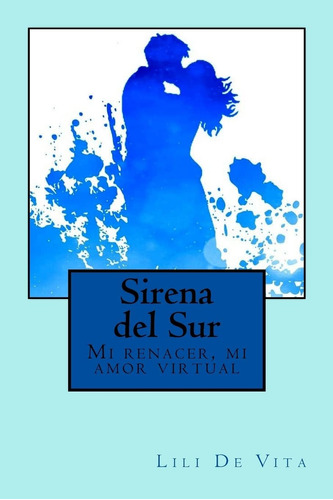 Libro: Sirena Del Sur: Mi Renacer, Mi Amor Virtual (edición