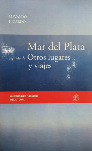 Mar Del Plata Seguido De Otros Lugares Y Viajes - Picardo