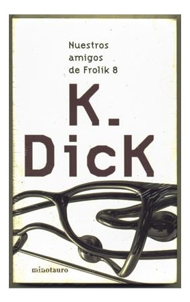 Libro Nuestros Amigos De Frolik 8 - Philip K. Dick