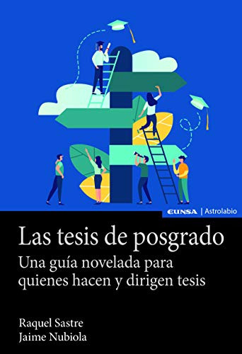 Las Tesis De Posgrado: Una Guia Novelada Para Quienes Hacen