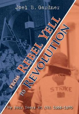 Libro From Rebel Yell To Revolution - Joel B Gardner