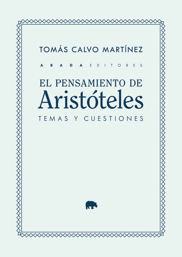 El Pensamiento De Aristoteles Temas Y Cuestiones, De Calvo Martinez, Tomas. Editorial Abada Editores En Español, 2024
