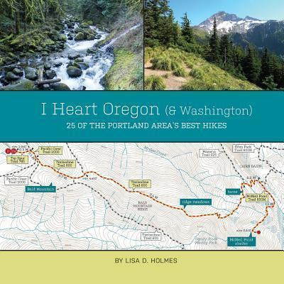 Libro I Heart Oregon (and Washington) - Lisa D Holmes